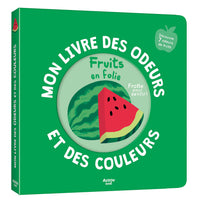 Mon livre des odeurs et des couleurs : fruits en folie