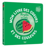 Mon livre des odeurs et des couleurs : fruits en folie
